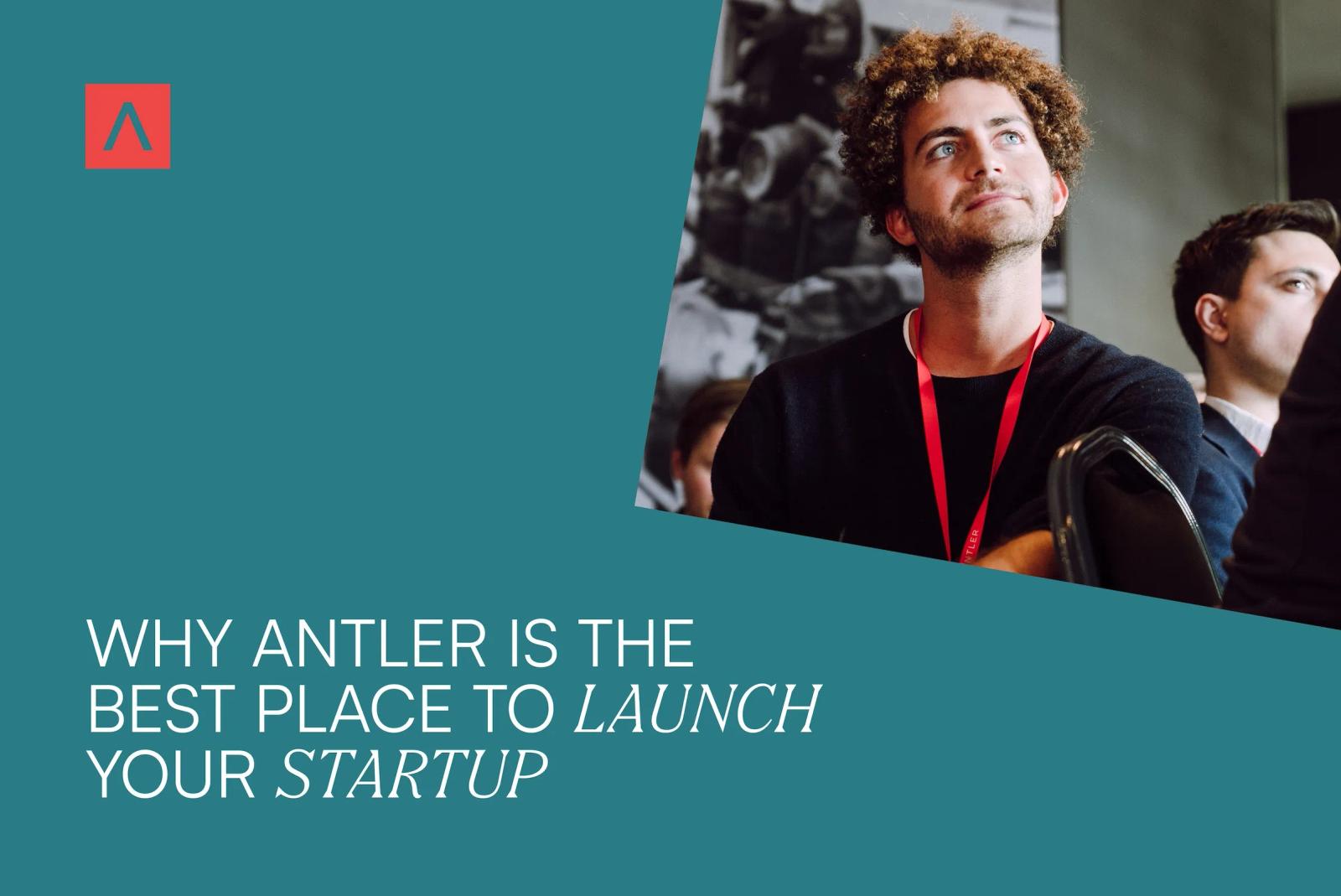 Why Antler is the best place to launch and grow your startup