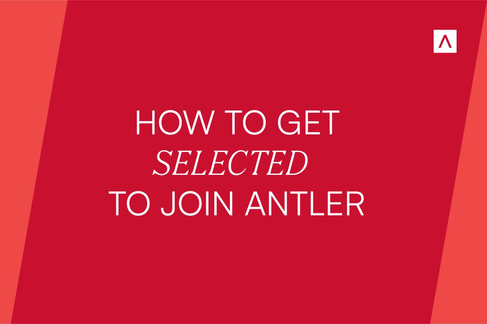 How to get selected to join Antler