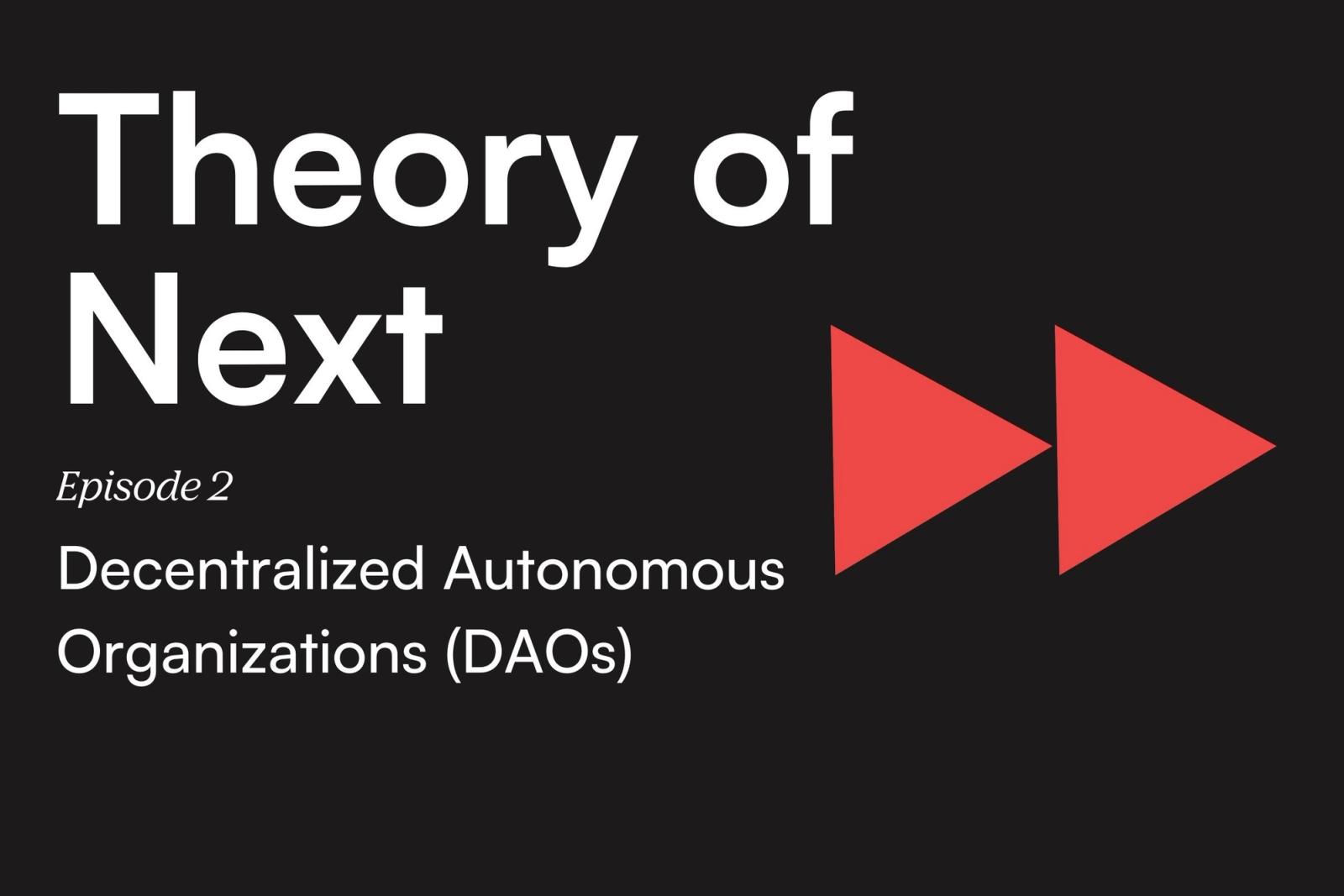 Theory of Next by Antler India | Episode 02—Decentralized Autonomous Organizations (DAOs)