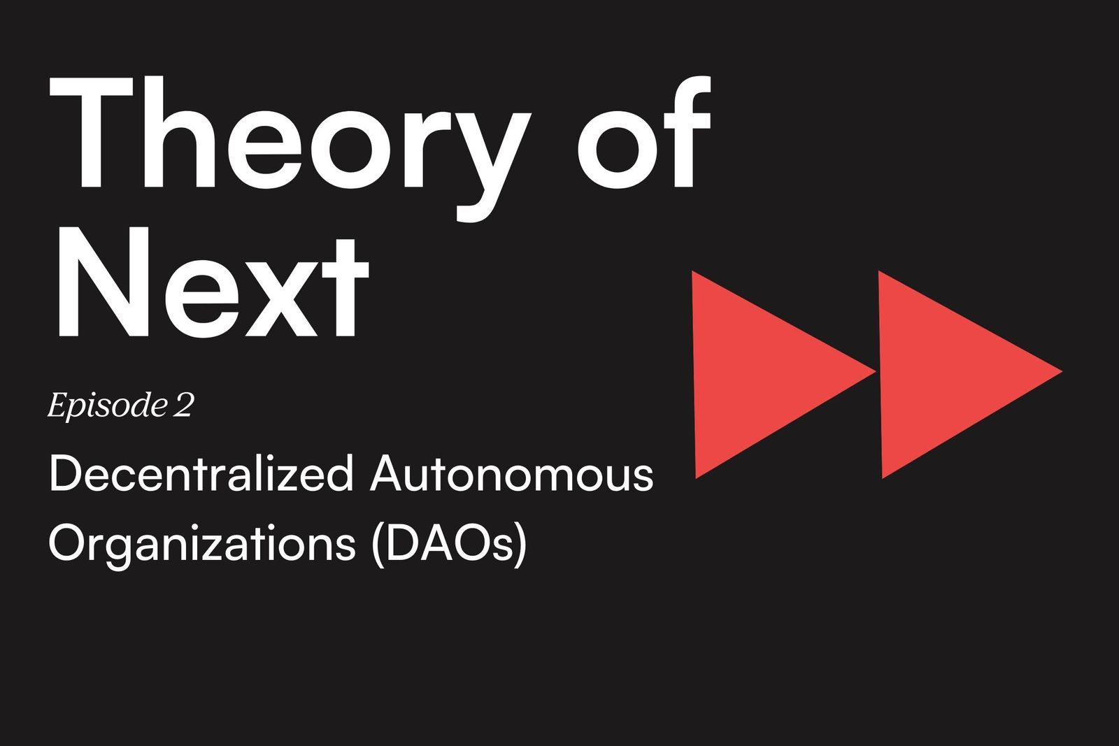 Theory of Next by Antler India | Episode 02—Decentralized Autonomous Organizations (DAOs)