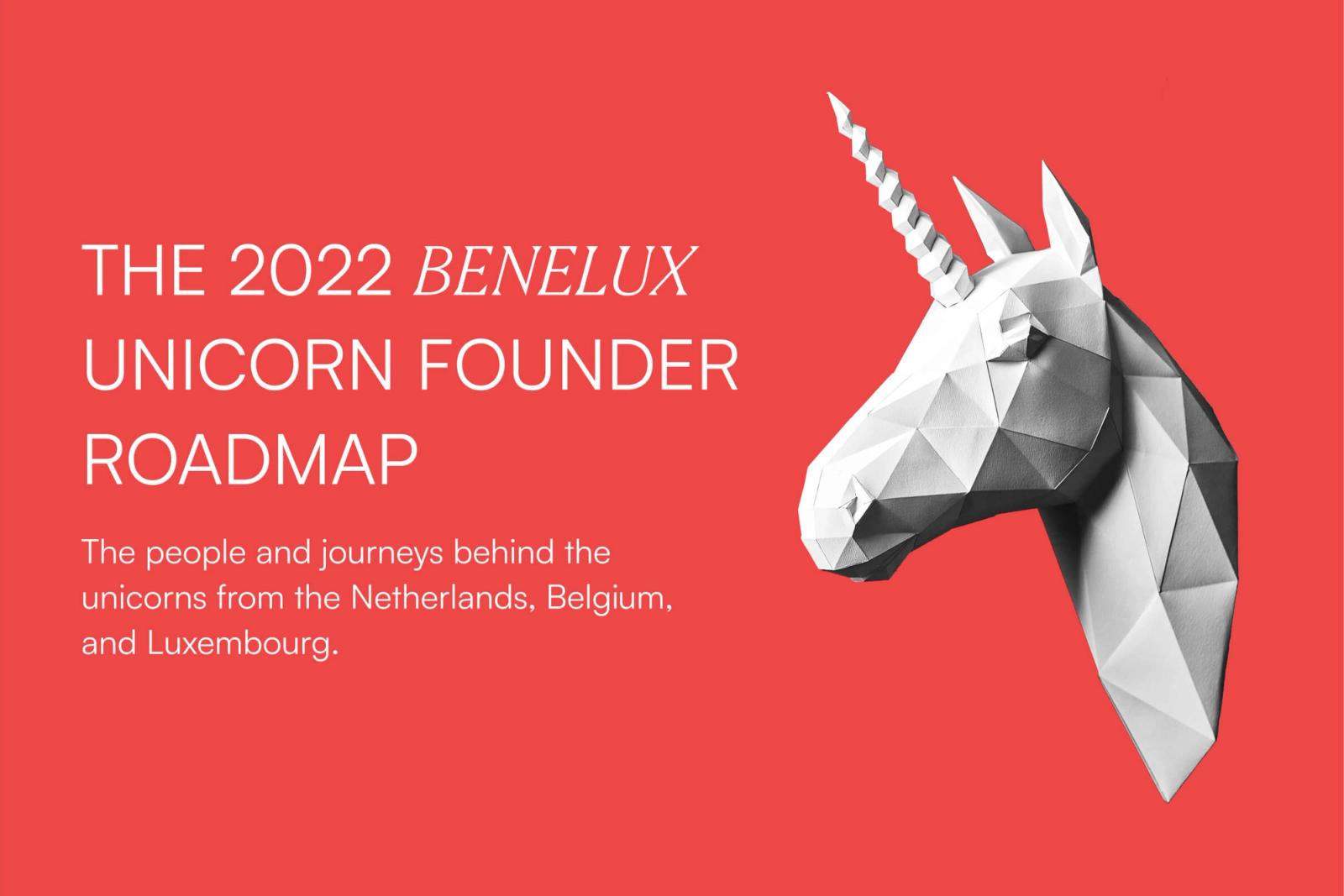 The 2022 Benelux Unicorn Founder Roadmap: How to build unicorns in Benelux
