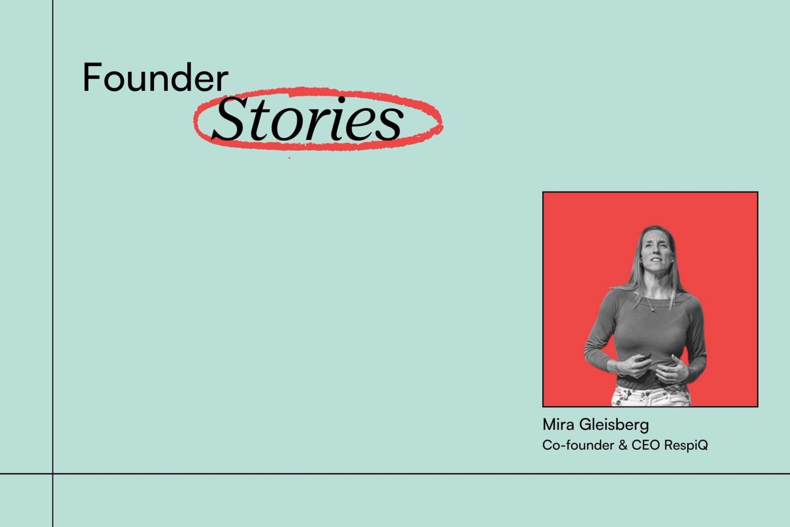 Founders Series: Mira Gleisberg, CEO & co-founder of RespiQ
