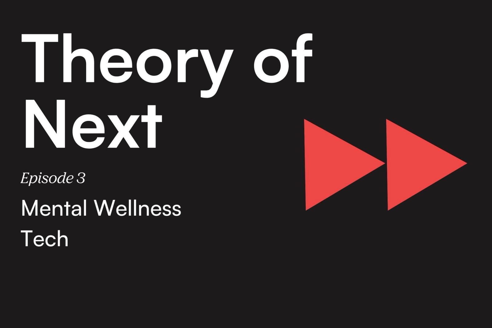 Theory of Next by Antler India | Episode 03—Mental Wellness Tech