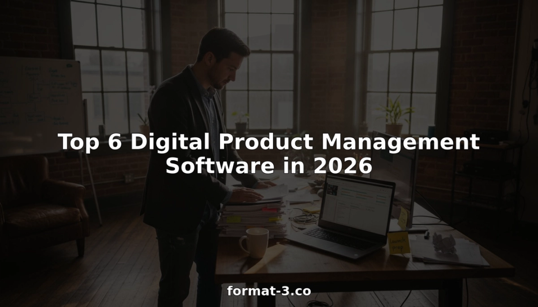 Top 6 Digital Product Management Software in 2026