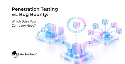 Penetration Testing vs. Bug Bounty: Which Does Your Company Need?