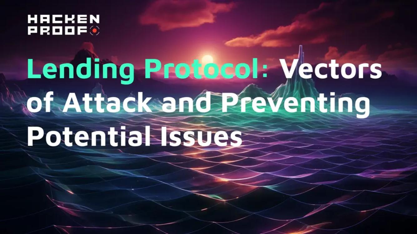 Lending Protocol: Vectors of Attack and Preventing Potential Issues