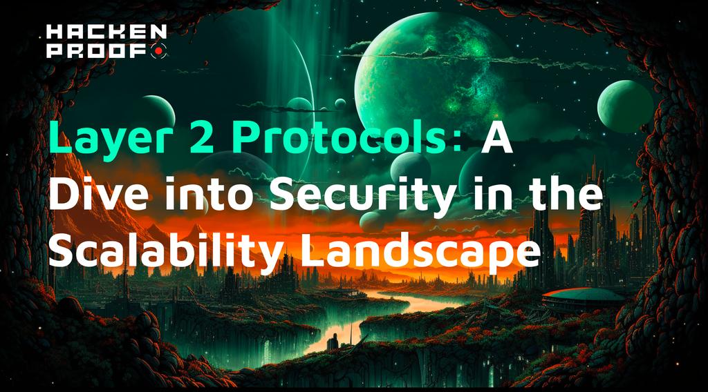 Layer 2 Protocols: A Dive into Security in the Scalability Landscape