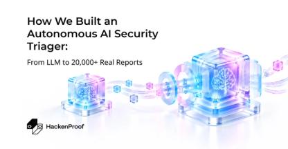 How We Built an Autonomous AI Security Triager: From LLM to 20,000+ Real Reports