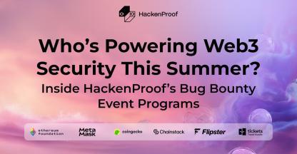 Who’s Powering Web3 Security This Summer? Inside HackenProof’s Bug Bounty Event Programs
