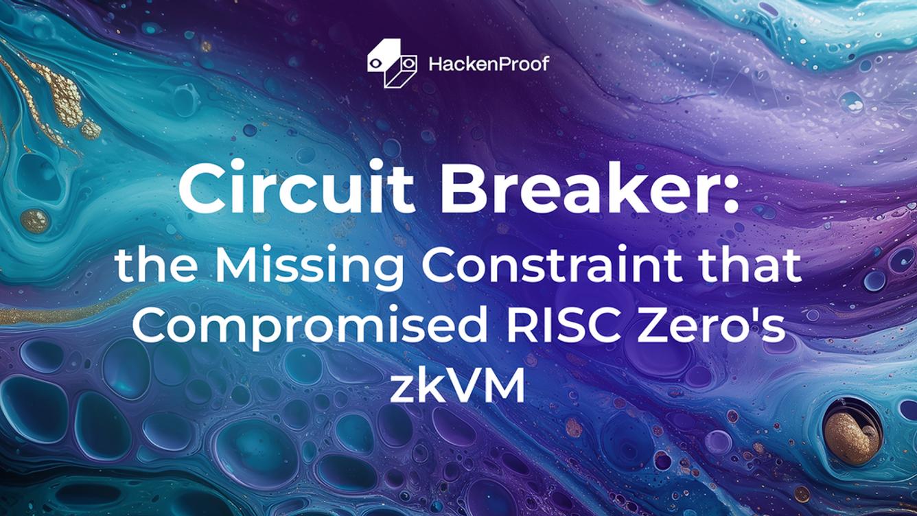RISC Zero zkVM vulnerability, missing circuit constraint, false zero-knowledge proofs, compromised zkVM soundness, zero-knowledge security flaw