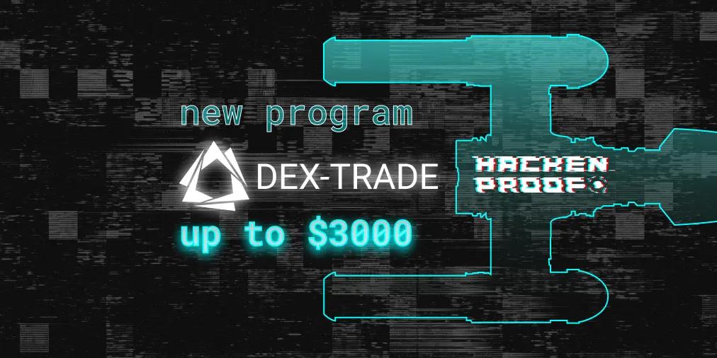 DEX-Trade is running a bug bounty program on HackenProof – earn up to $3K