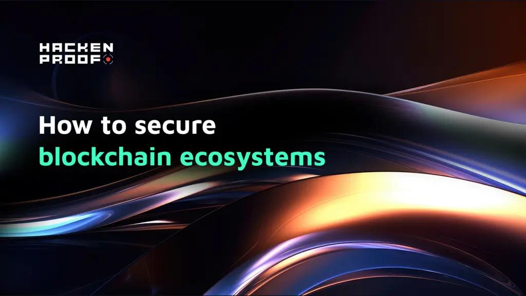 How to secure blockchain ecosystems