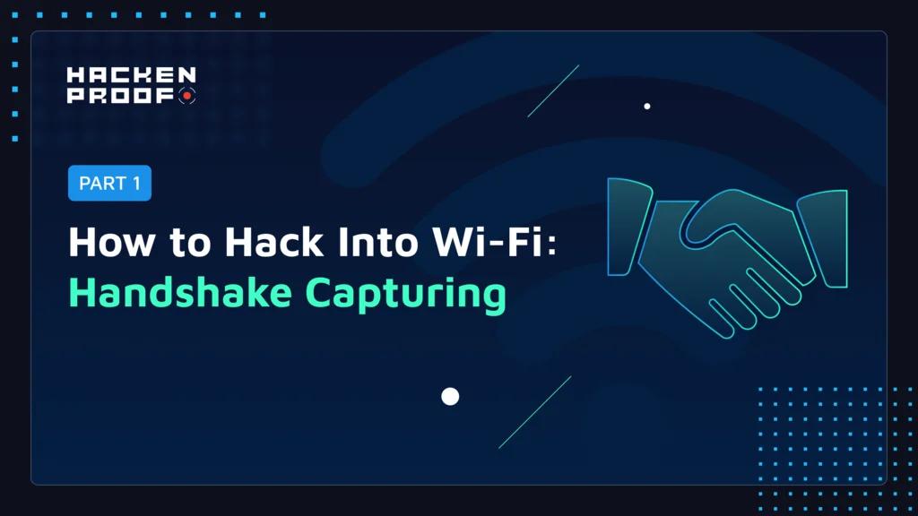 [Part 1] How to Hack Into Wi-Fi – Handshake Capturing