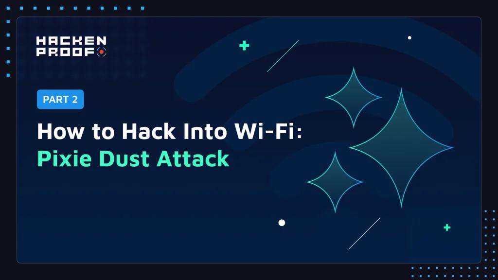 [Part 2] How to Hack Into Wi-Fi – WPS Pixie Dust