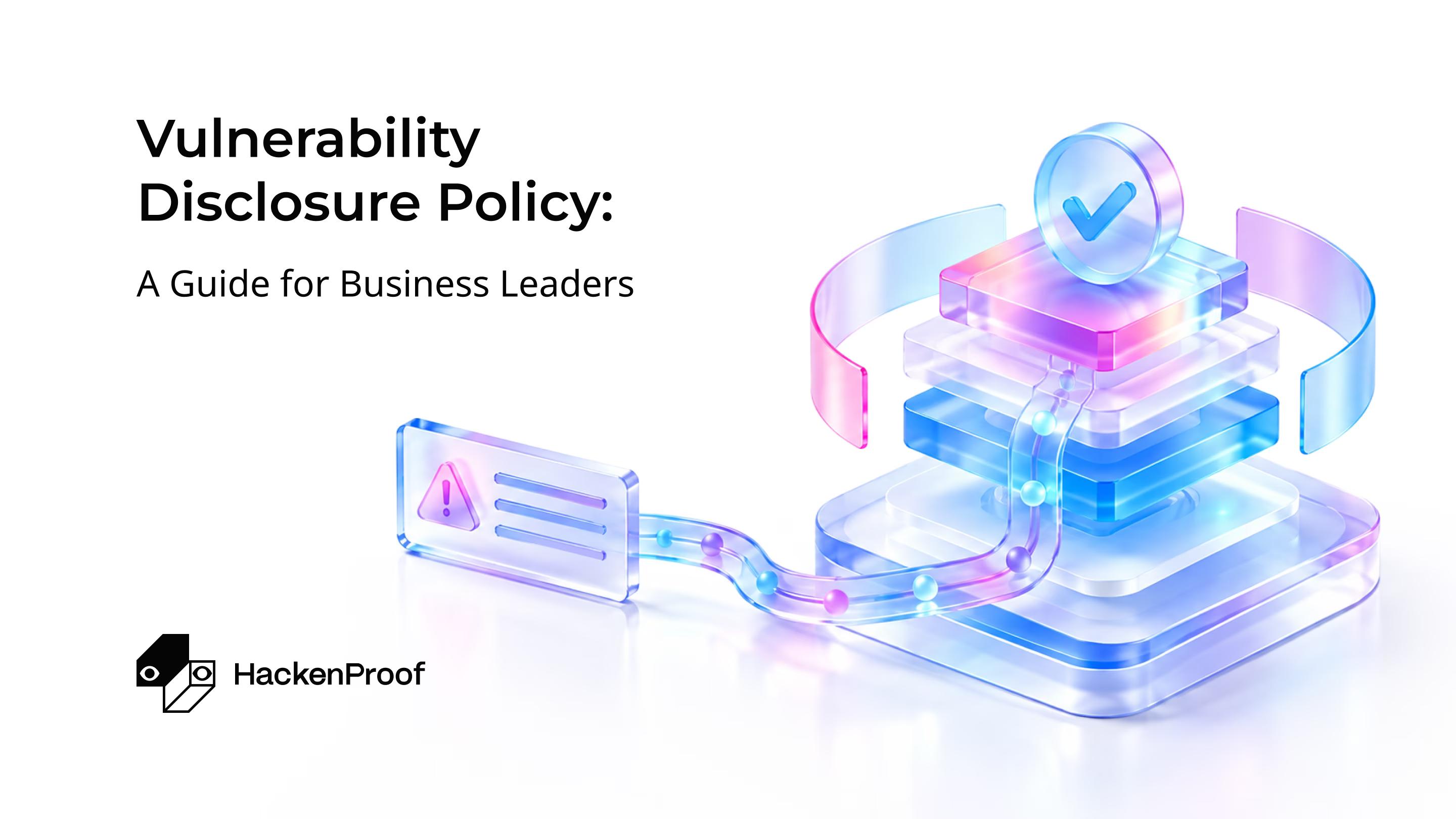 Vulnerability Disclosure Policy: A Guide for Business Leaders