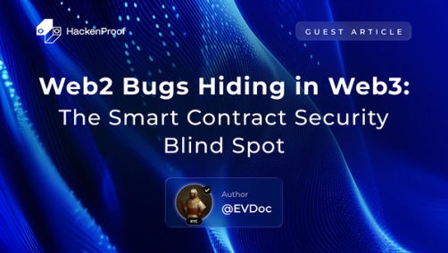 Web2 Bugs Hiding in Web3: The Smart Contract Security Blind Spot—guest article by @EVDoc, HackenProof blog cover image