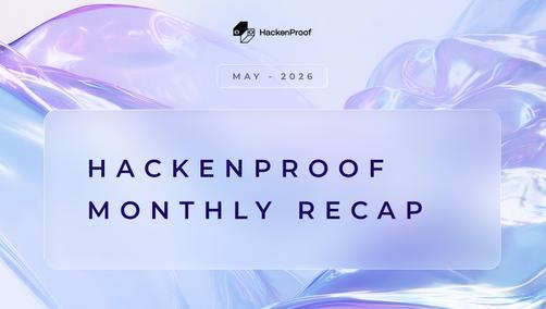 HackenProof Monthly Recap May 2026