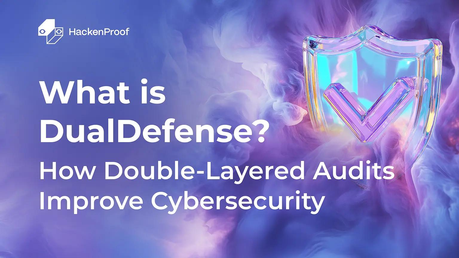 What is Dual Defense? How Double-Layered Audits Improve Cybersecurity
