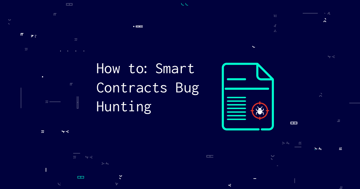 How to: Smart Contracts Bug Hunting | HackenProof