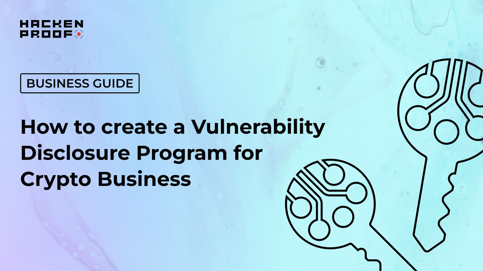 How to Create a Vulnerability Disclosure Program for Crypto Business