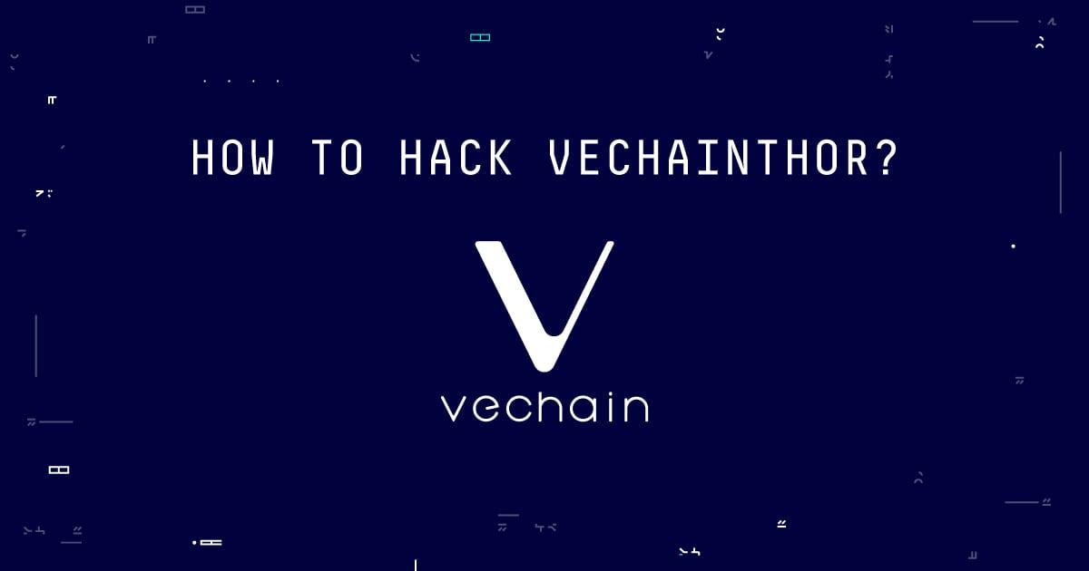 how to hack vechainthor
