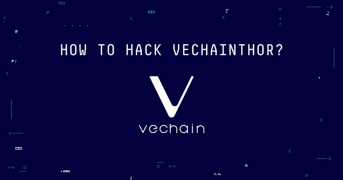 how to hack vechainthor