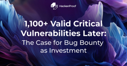 1,100+ Valid Critical Vulnerabilities Later: The Case for Bug Bounty as Investment