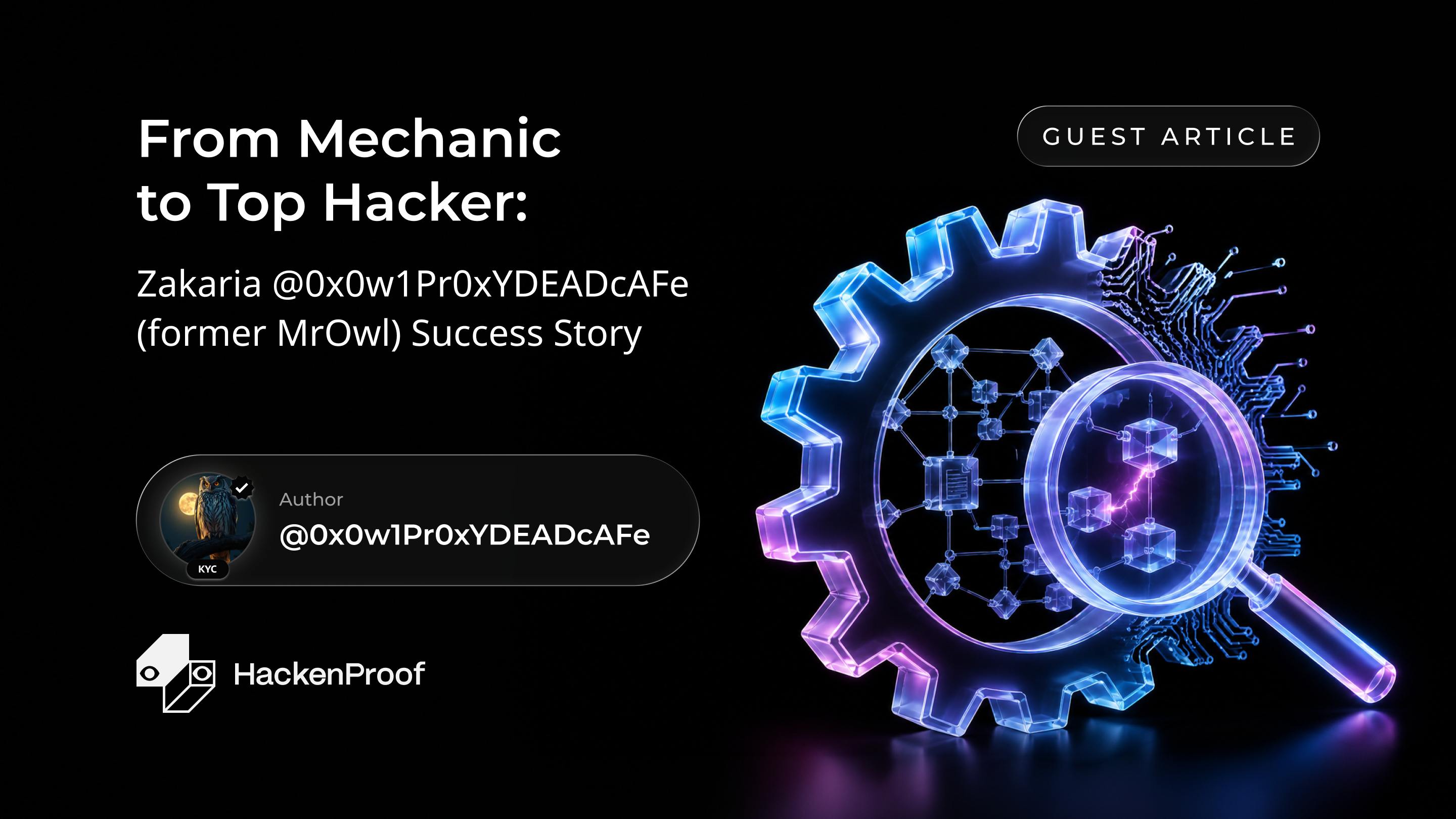 From Mechanic to Top Hacker: Zakaria @0x0w1Pr0xYDEADcAFe (former MrOwl), Success Story
