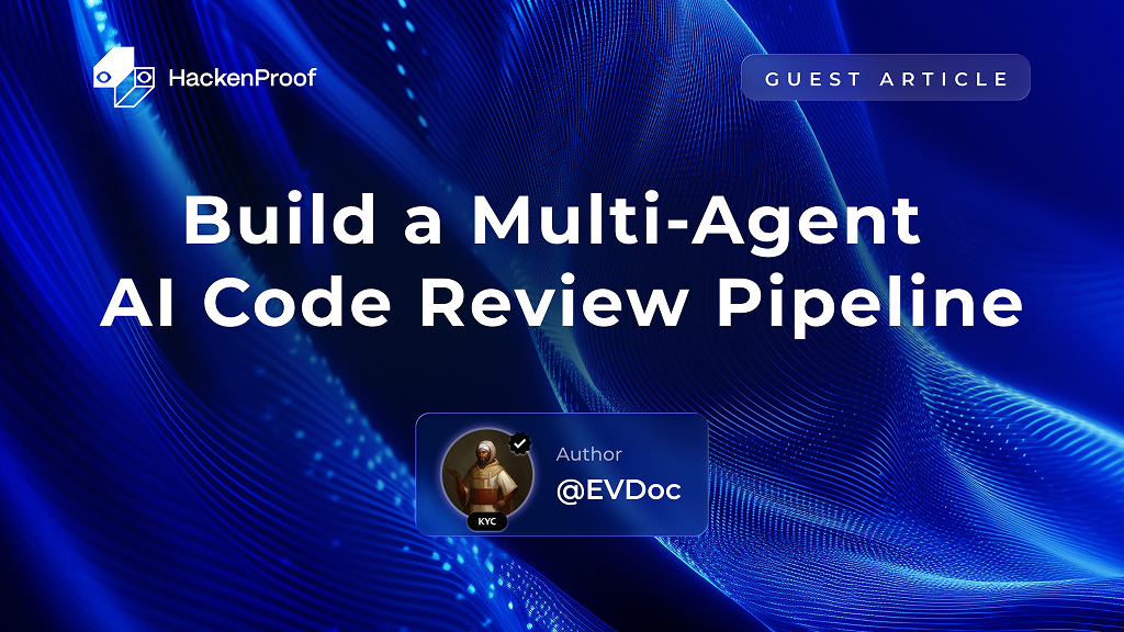 HackenProof guest article cover image with the title "Build a Multi-Agent AI Code Review Pipeline" and author credit to @EVDoc, set against a dark blue abstract wave background.