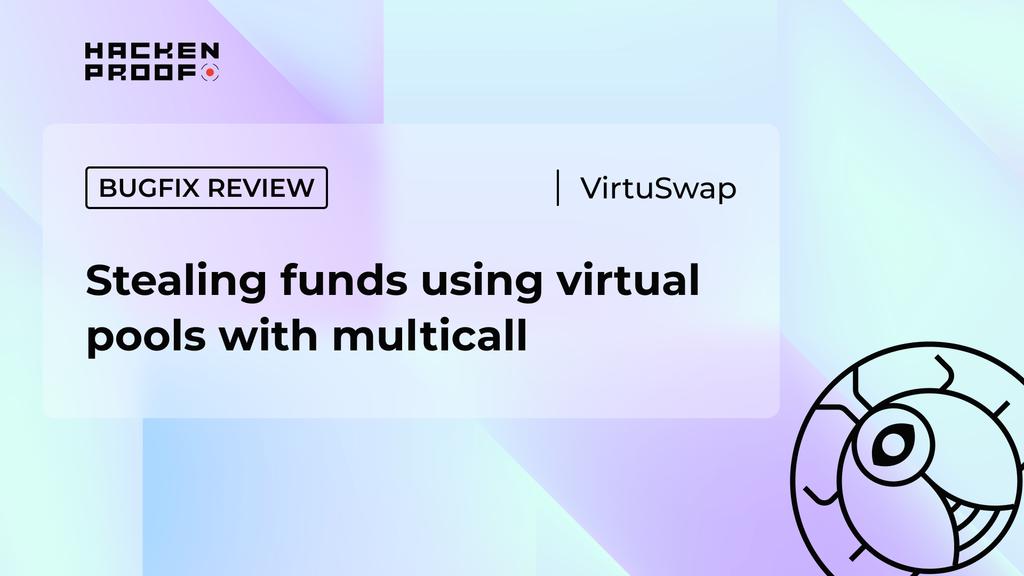 VirtuSwap Stealing funds using virtual pools with multicall BugFix review