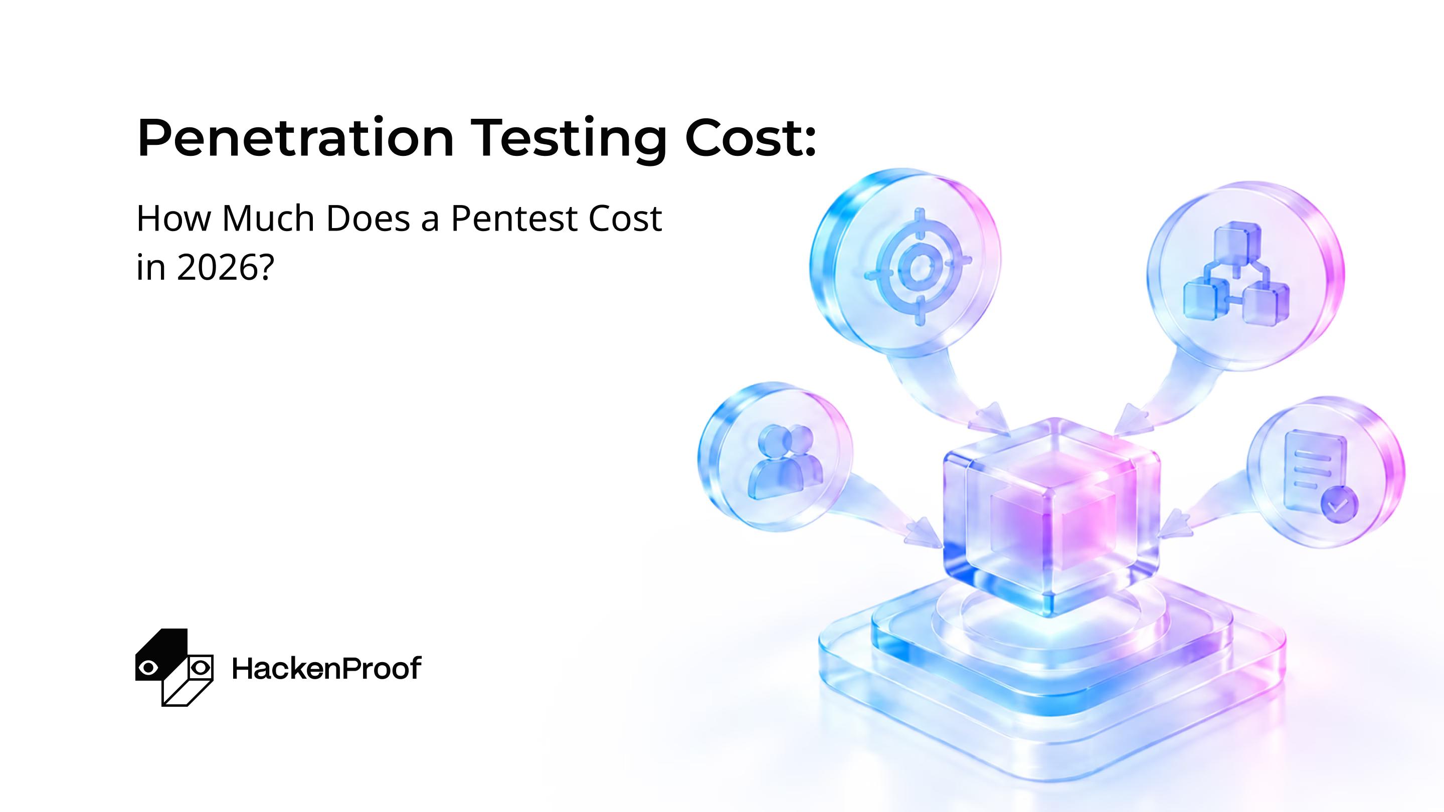 Penetration Testing Cost: How Much Does a Pentest Cost in 2026?
