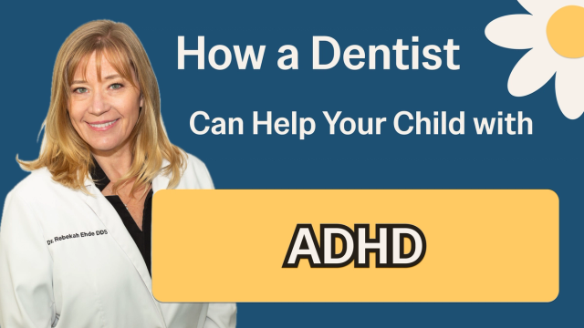 How a dentist can help your child with ADHD