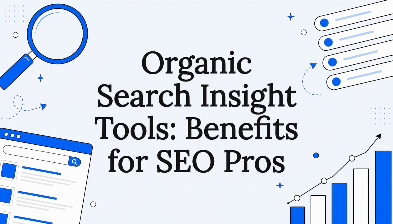 Organic Search Insight Tools: Benefits for SEO Pros