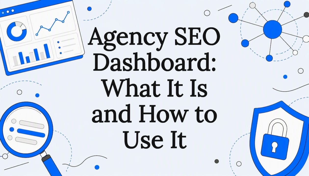 Agency SEO Dashboard: What It Is and How to Use It