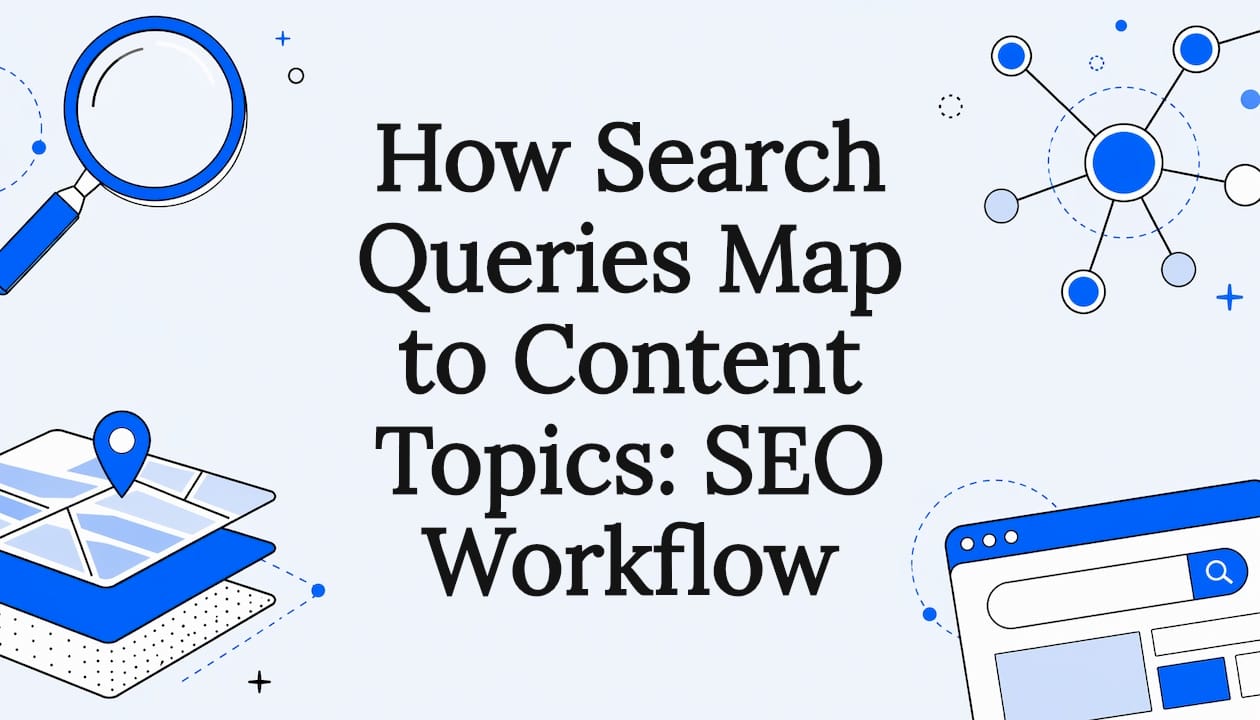 How Search Queries Map to Content Topics: SEO Workflow