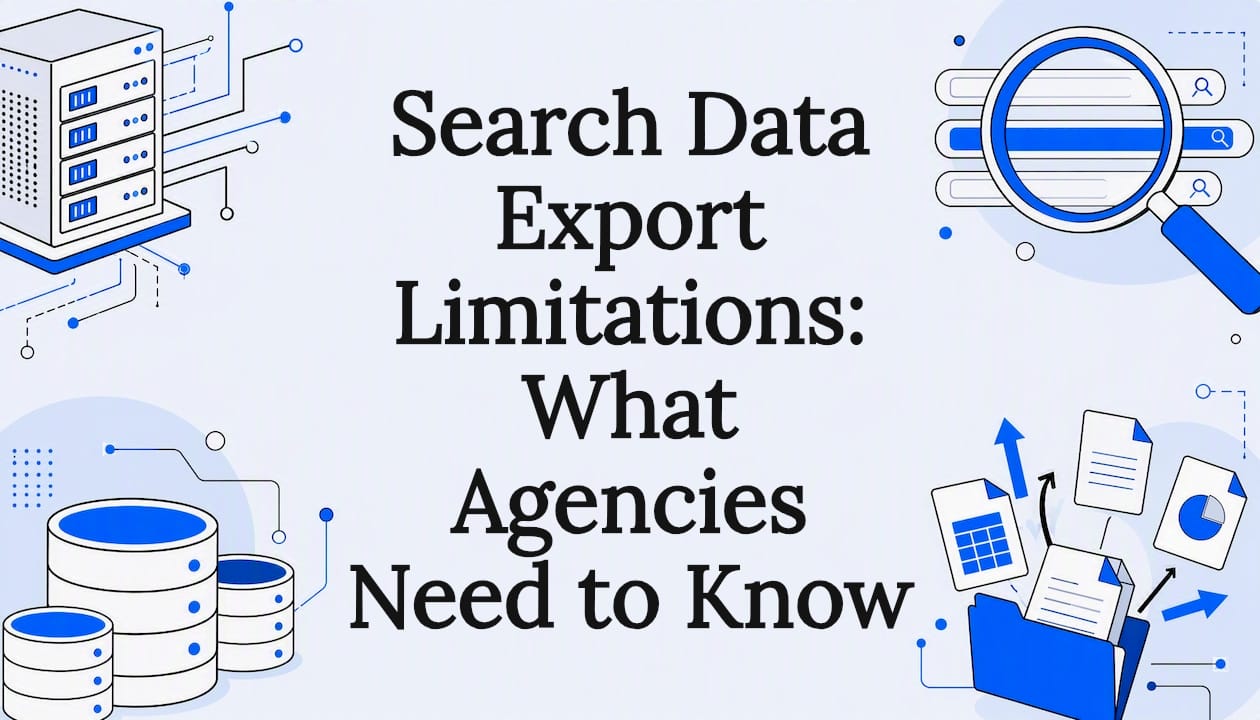 Search Data Export Limitations: What Agencies Need to Know