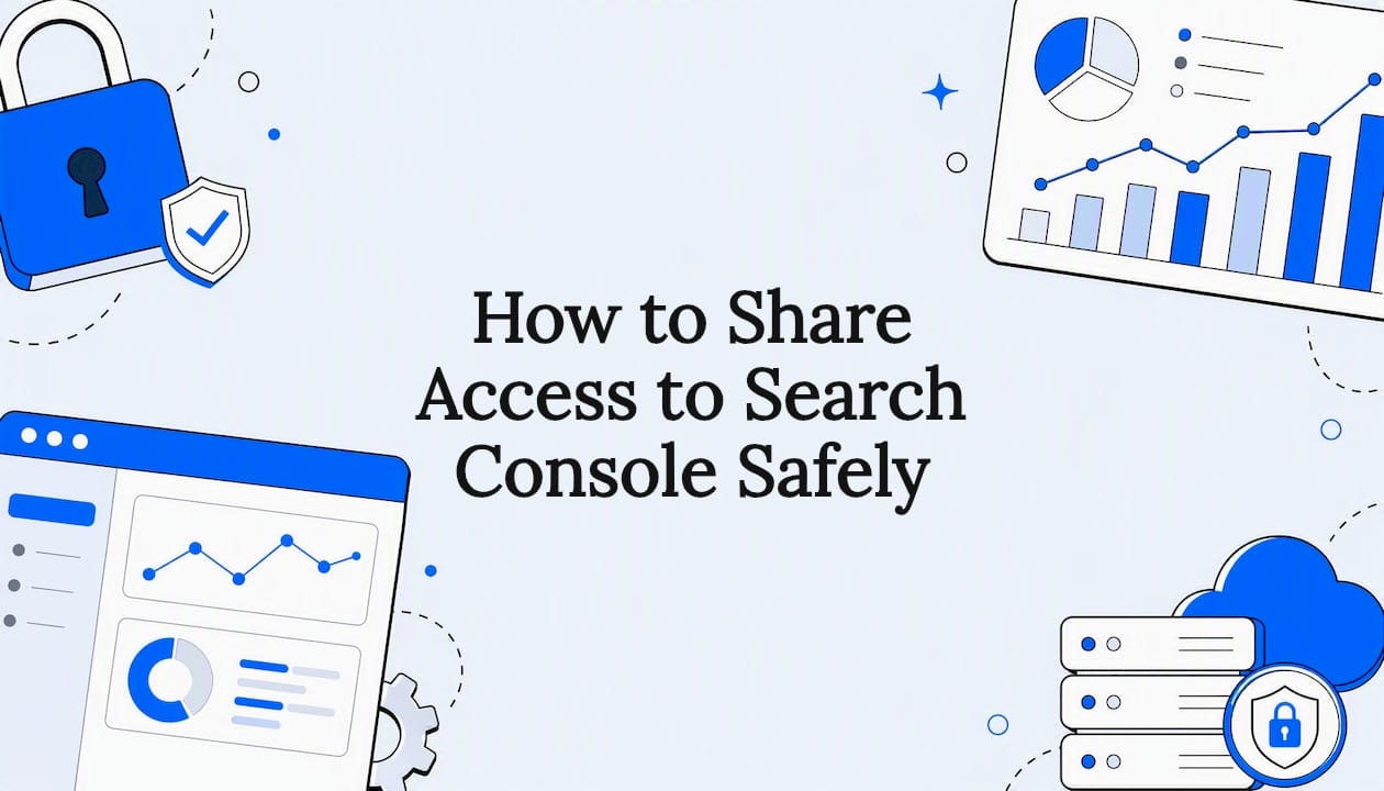 How to Share Access to Search Console Safely