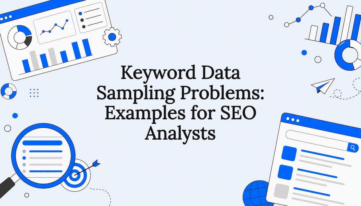 Keyword Data Sampling Problems: Examples for SEO Analysts