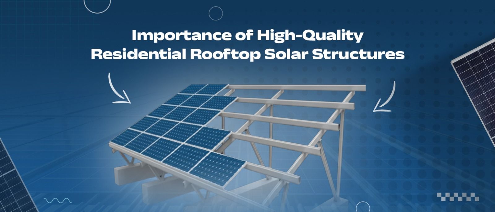 Importance of High-Quality Residential Rooftop Solar Structures