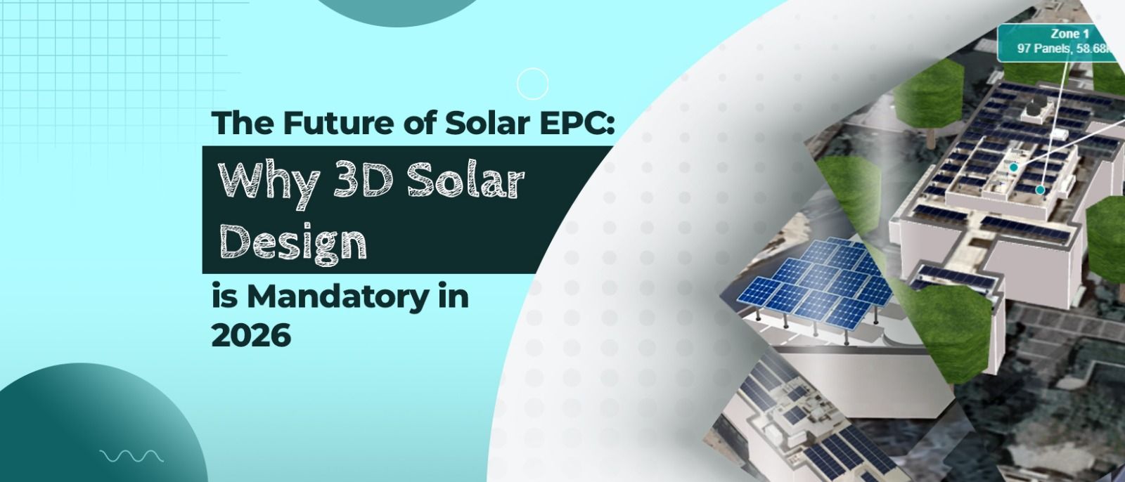 The Future of Solar EPC: Why 3D Solar Design is Mandatory in 2026