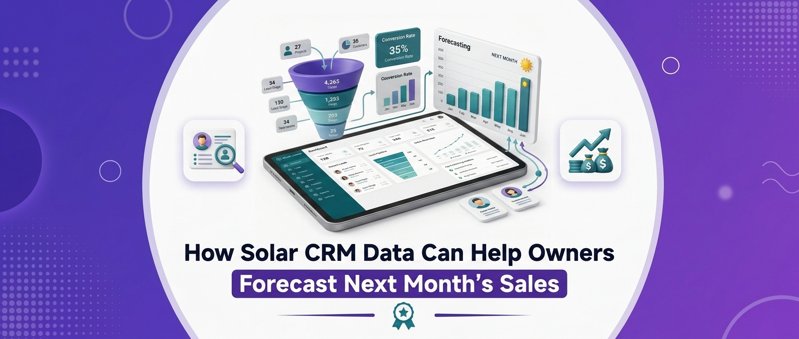How Solar CRM Data Can Help Owners Forecast Next Month's Sales