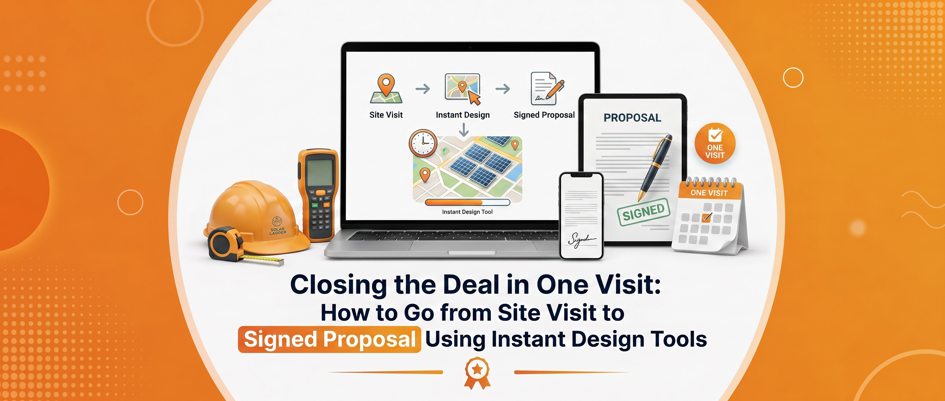 Closing the Deal in One Visit: How to Go from Site Visit to Signed Proposal Using Instant Design Tools