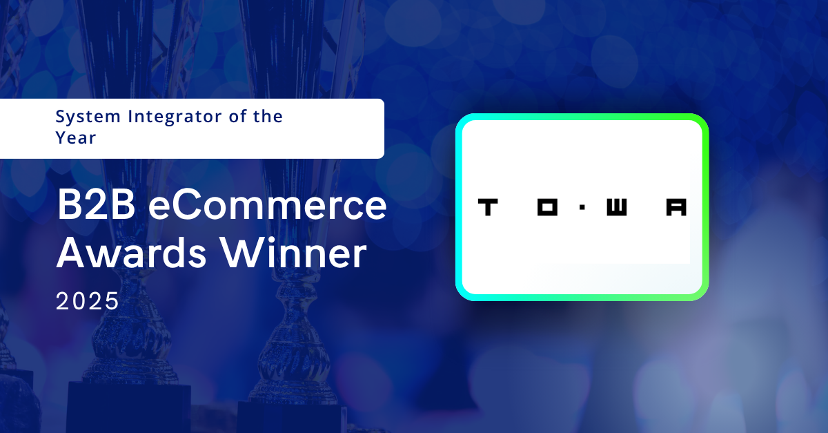 Turning B2B Complexity into a Competitive Advantage: TOWA Digital Wins System Integrator of the Year at the 2025 B2B eCommerce Awards