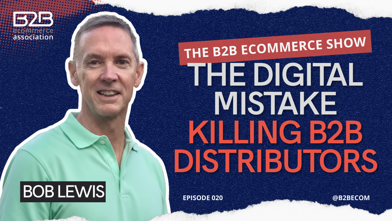 The Digital Mistake Killing B2B Distributors with Bob Lewis