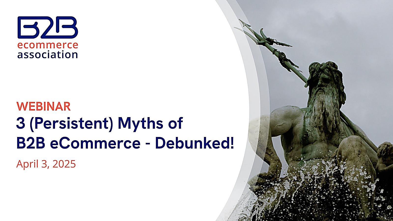 Webinar Recap: 3 (Persistent) Myths of B2B eCommerce- Debunked!