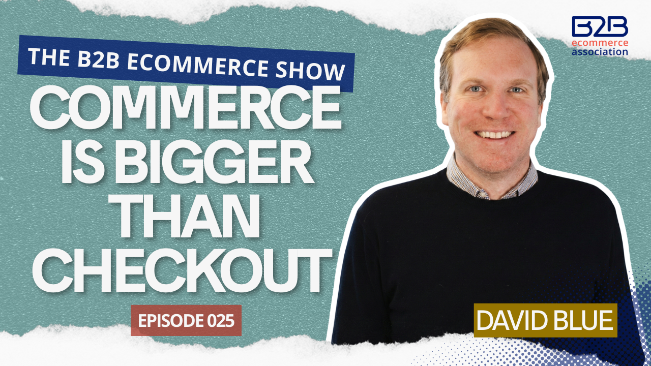 Commerce Is Bigger Than Checkout with David Blue