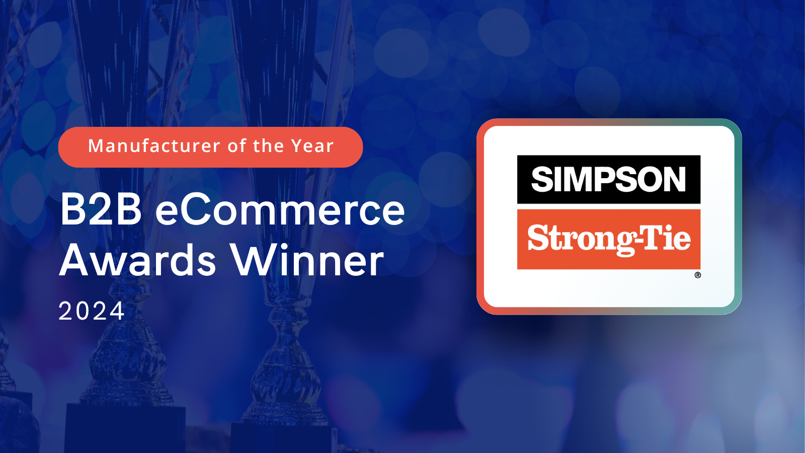 How Simpson Strong-Tie Became the 2024 Enterprise B2B eCommerce Manufacturer of the Year