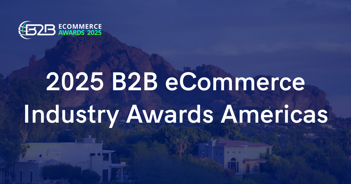 2025 Americas B2B eCommerce Award Winners: Celebrating Leadership in Digital Commerce