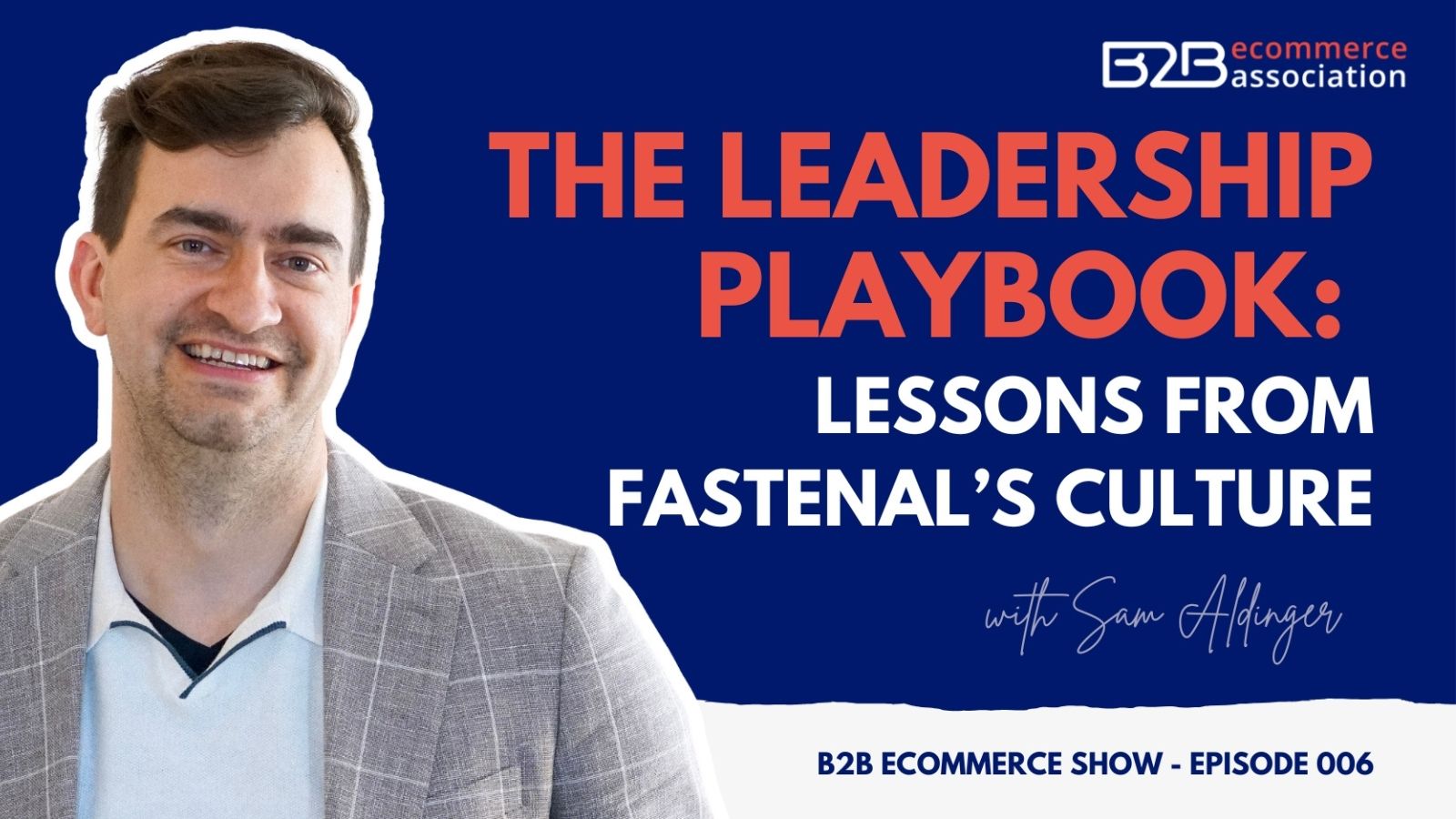 The Leadership Playbook: Lessons from Fastenal’s Culture with Sam Aldinger