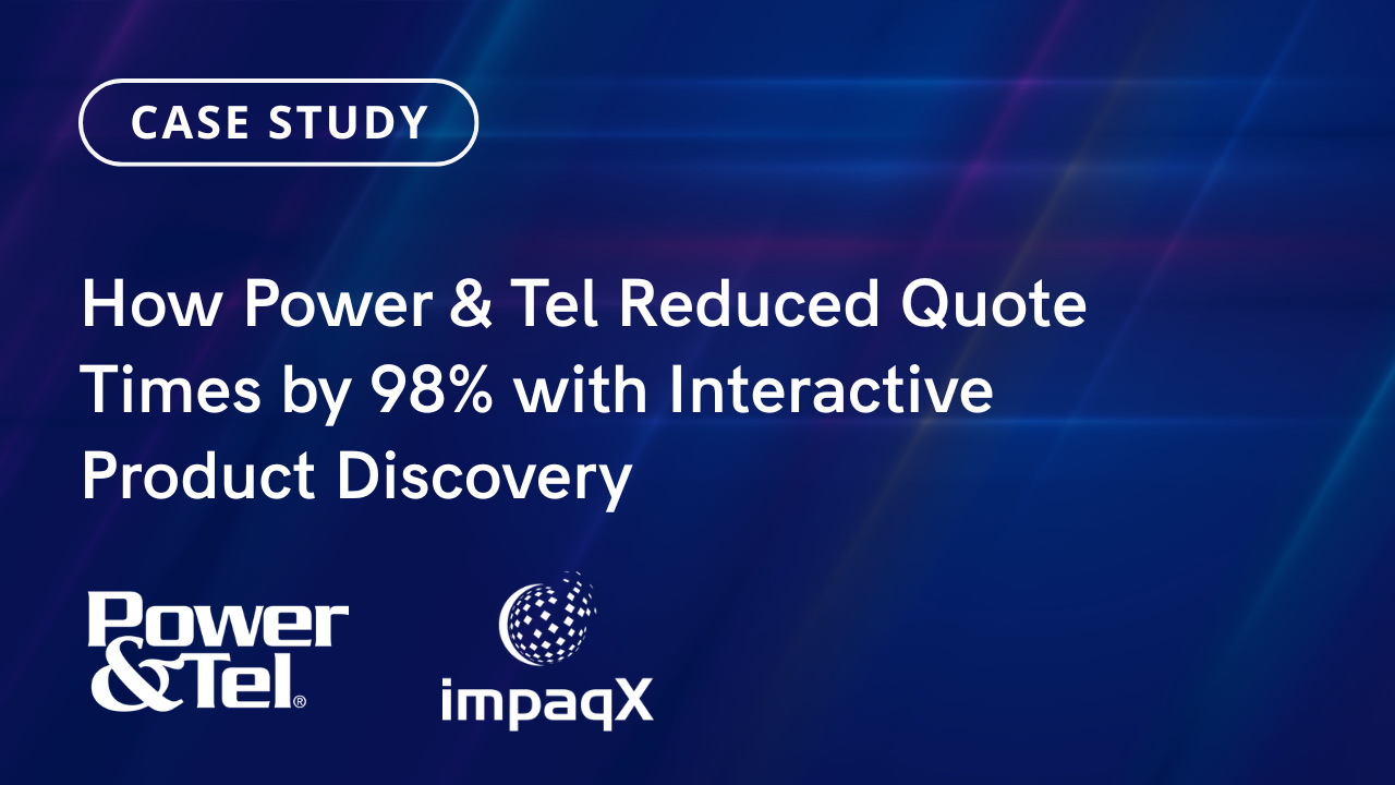 Case Study | How Power & Tel Reduced Quote Times by 98% with Interactive Product Discovery